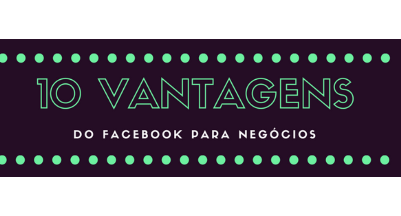 10 Vantagens do Facebook para negócios