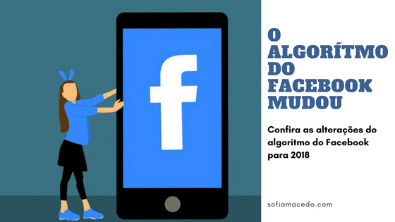 Tudo sobre as (novas) mudanças do algoritmo do Facebook