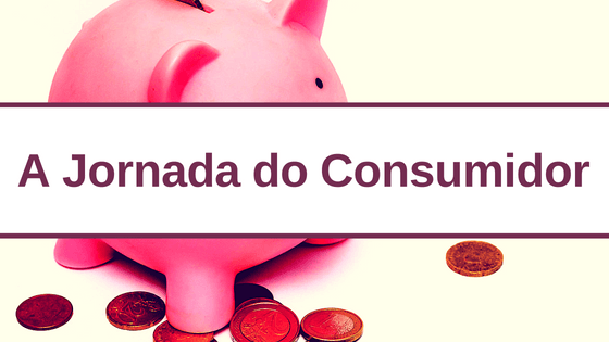 A Jornada do Consumidor