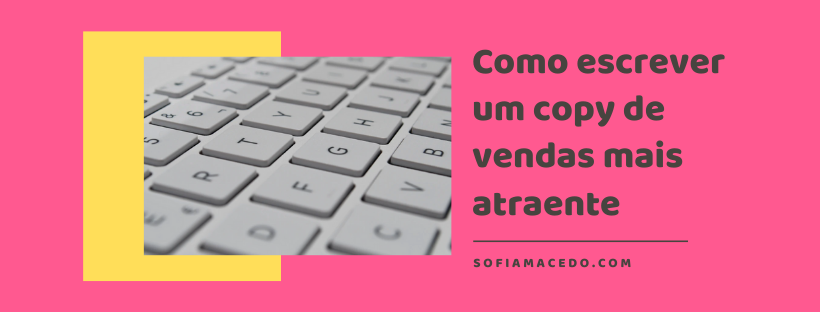 10 Dicas sobre como escrever um copy de vendas atraente e vender mais