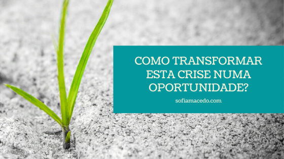 Como transformar esta crise numa oportunidade de negócio?